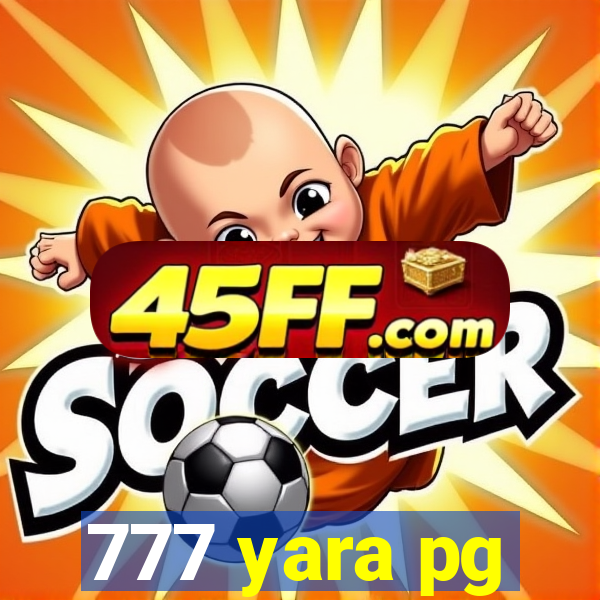 777 yara pg